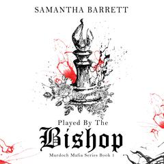 Played by the Bishop Audiobook, by Samantha Barrett