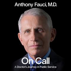 On Call: A Doctors Journey in Public Service Audiobook, by Anthony Fauci