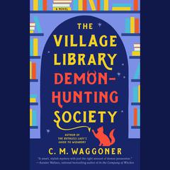 The Village Library Demon-Hunting Society Audiobook, by C. M. Waggoner