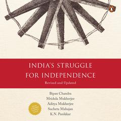 Indias Struggle for Independence Audiobook, by Bipan Chandra