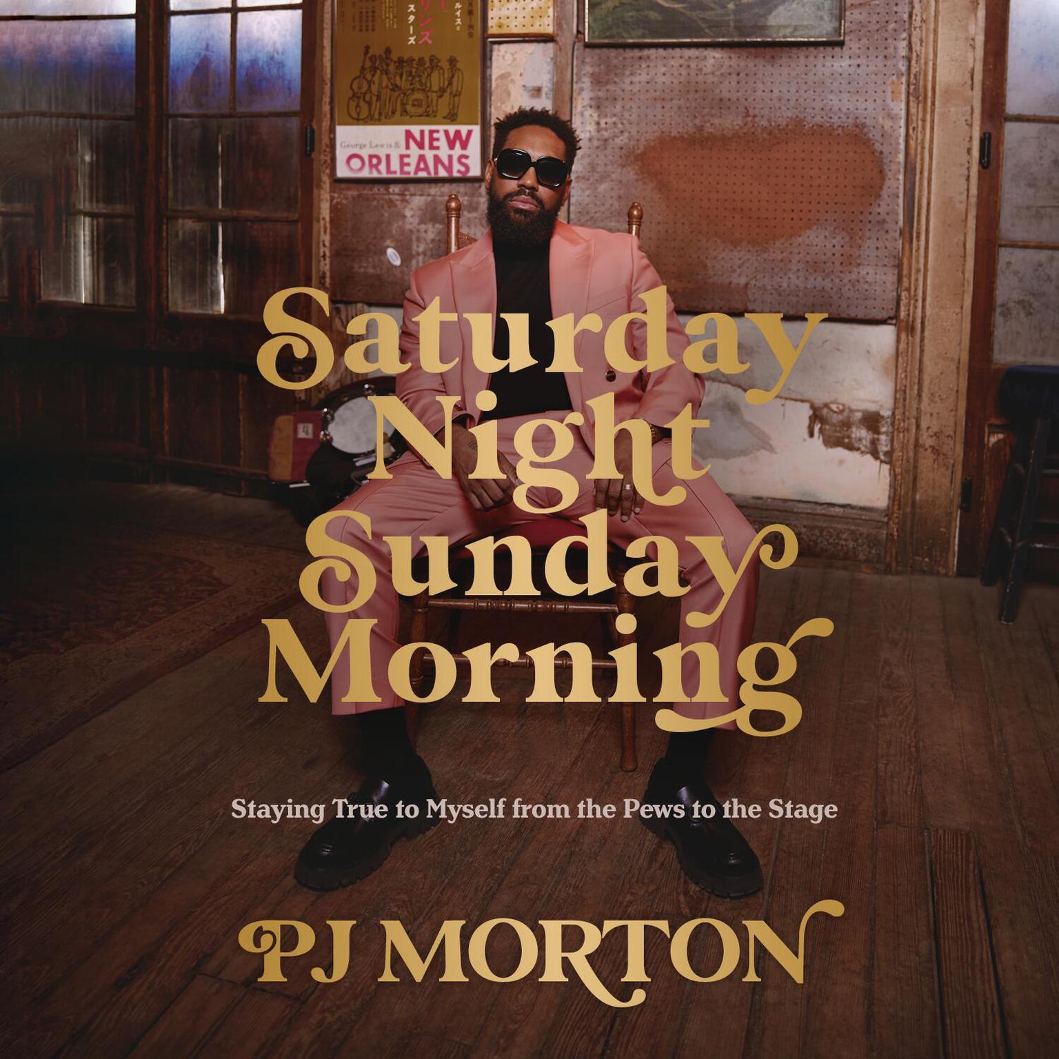 Saturday Night, Sunday Morning: Staying True to Myself from the Pews to the Stage Audiobook, by PJ Morton