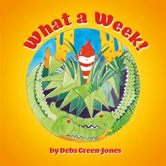 What a Week! Audiobook, by Debs Green-Jones