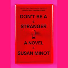 Dont Be a Stranger: A Novel Audiobook, by Susan Minot