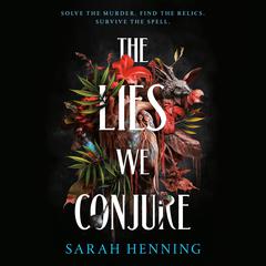 The Lies We Conjure Audiobook, by Sarah Henning