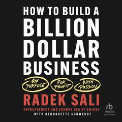 How to Build a Billion-Dollar Business: On Purpose. For Profit. With Passion Audiobook, by Radek Sali