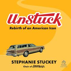 UnStuck: Rebirth of an American Icon Audiobook, by Stephanie Stuckey