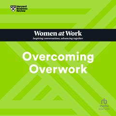 Overcoming Overwork Audiobook, by Harvard Business Review