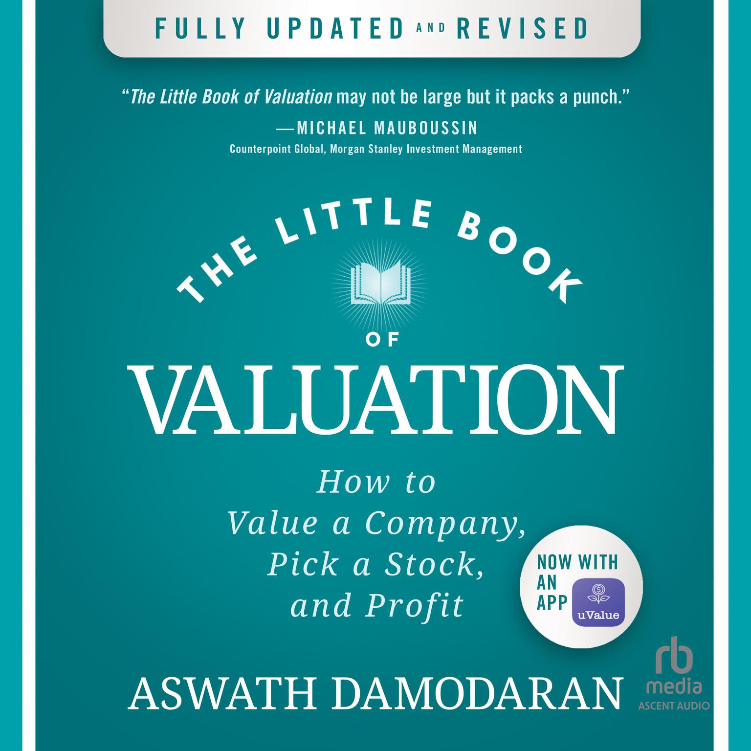 The Little Book of Valuation: How to Value a Company, Pick a Stock, and Profit, Updated Edition Audiobook, by Aswath Damodaran