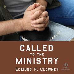 Called to the Ministry Audiobook, by Edmund P. Clowney