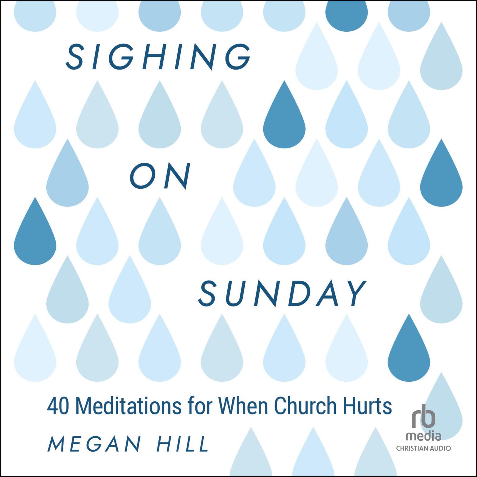 Sighing on Sunday: 40 Meditations for When Church Hurts Audiobook, by Megan Hill