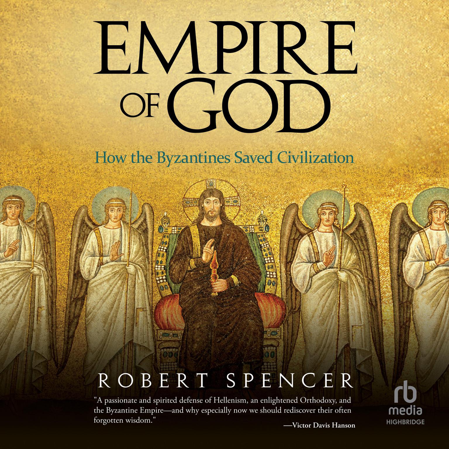 Empire of God: How the Byzantines Saved Civilization Audiobook, by Robert Spencer