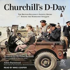 Churchills D-Day: The British Bulldog’s Fateful Hours During the Normandy Invasion Audiobook, by Allen Packwood