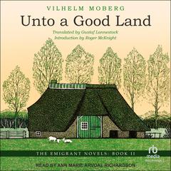 Unto a Good Land Audiobook, by Vilhelm Moberg