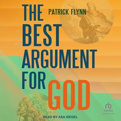 The Best Argument for God Audiobook, by Patrick Flynn