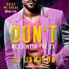 Don’t Mess With The Ex Audiobook, by DJ Jamison