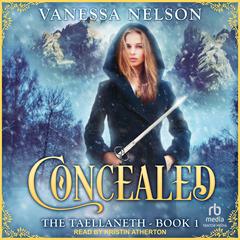 Concealed: The Taellaneth - Book 1 Audiobook, by Vanessa Nelson
