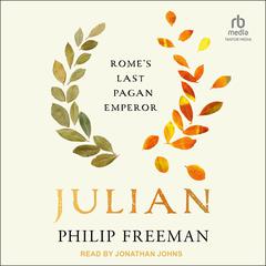 Julian: Romes Last Pagan Emperor Audiobook, by Philip Freeman