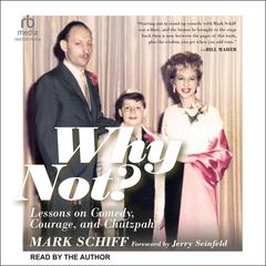 Why Not?: Lessons on Comedy, Courage, and Chutzpah Audiobook, by Mark Schiff