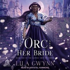 The Orc and Her Bride Audiobook, by Lila Gwynn