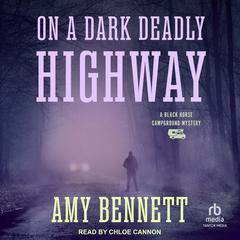 On A Dark Deadly Highway Audibook, by Amy Bennett