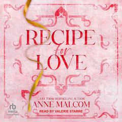 Recipe for Love Audiobook, by Anne Malcom