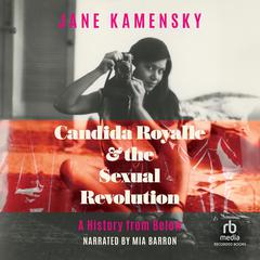 Candida Royalle & the Sexual Revolution: A History from Below Audiobook, by Jane Kamensky