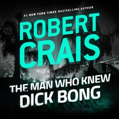 The Man Who Knew Dick Bong Audiobook, by 