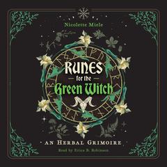 Runes for the Green Witch: An Herbal Grimoire Audiobook, by Nicolette Miele