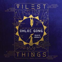 Vilest Things Audibook, by Chloe Gong