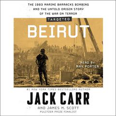 Targeted: Beirut: The 1983 Marine Barracks Bombing and the Untold Origin Story of the War on Terror Audiobook, by Jack Carr