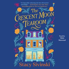 The Crescent Moon Tearoom: A Novel Audiobook, by Stacy Sivinski