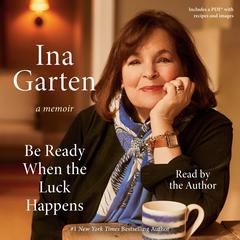 Be Ready When the Luck Happens: A Memoir Audibook, by 