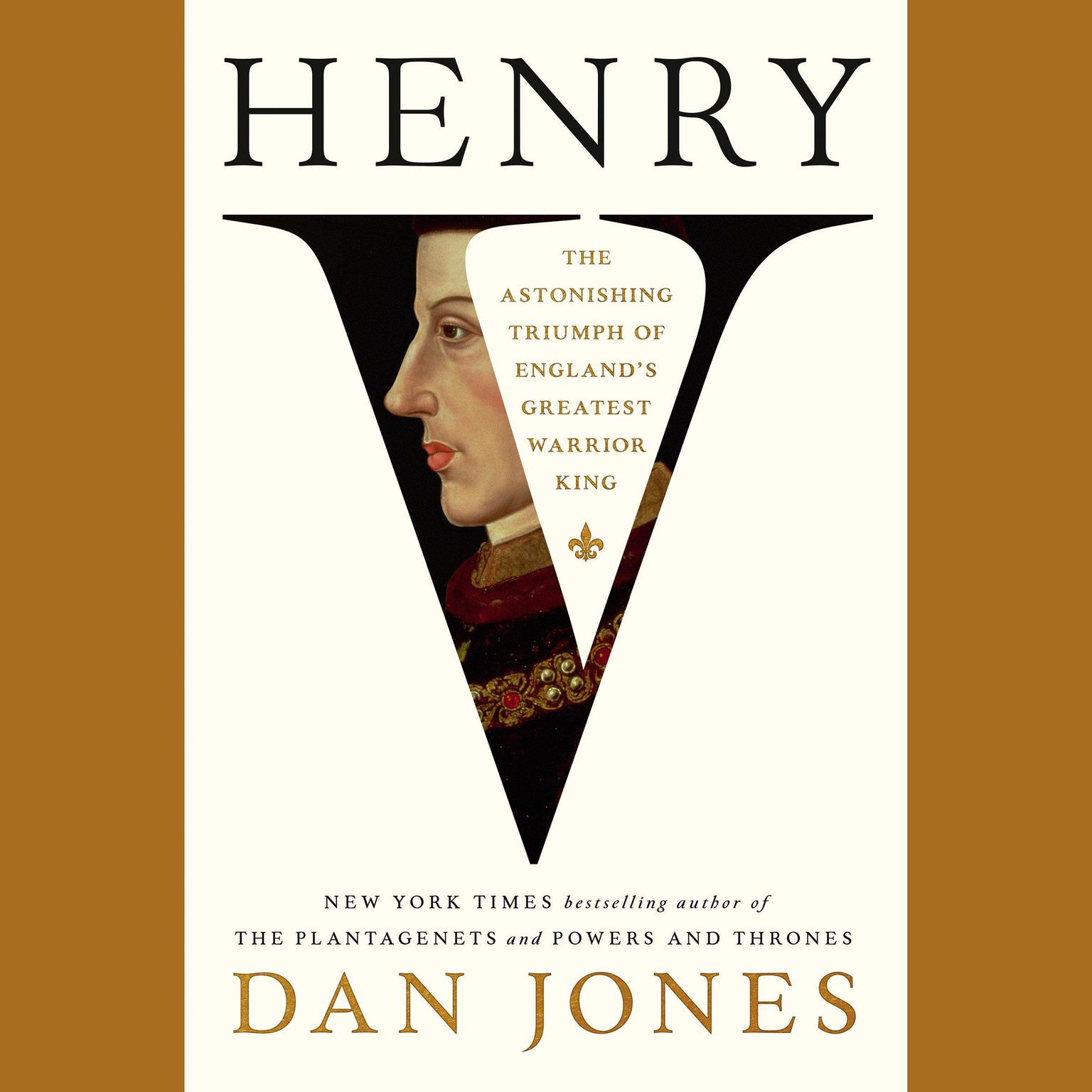 Henry V: The Astonishing Triumph of Englands Greatest Warrior King Audiobook, by Dan Jones