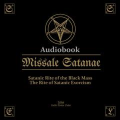 Missale Satanae: The Satanic Ritual Book. The Satanic Rite of the Black Mass. Audiobook, by LCFNS 