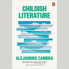 Childish Literature Audiobook, by Alejandro Zambra