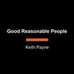 Good Reasonable People: The Psychology Behind America's Dangerous Divide Audiobook, by Keith Payne#keith-payne|