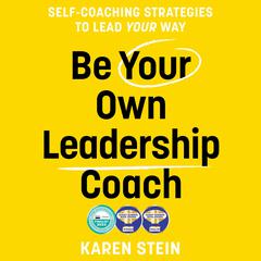 Be Your Own Leadership Coach Audiobook, by Karen Stein