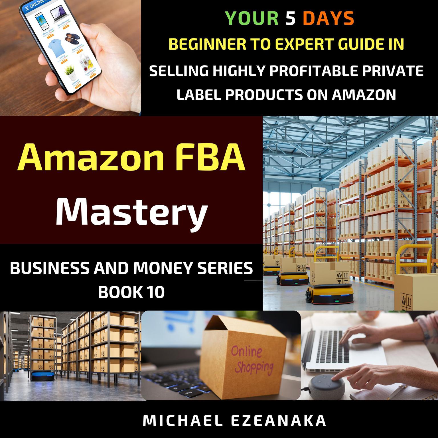 Amazon FBA Mastery Audiobook, by Michael Ezeanaka