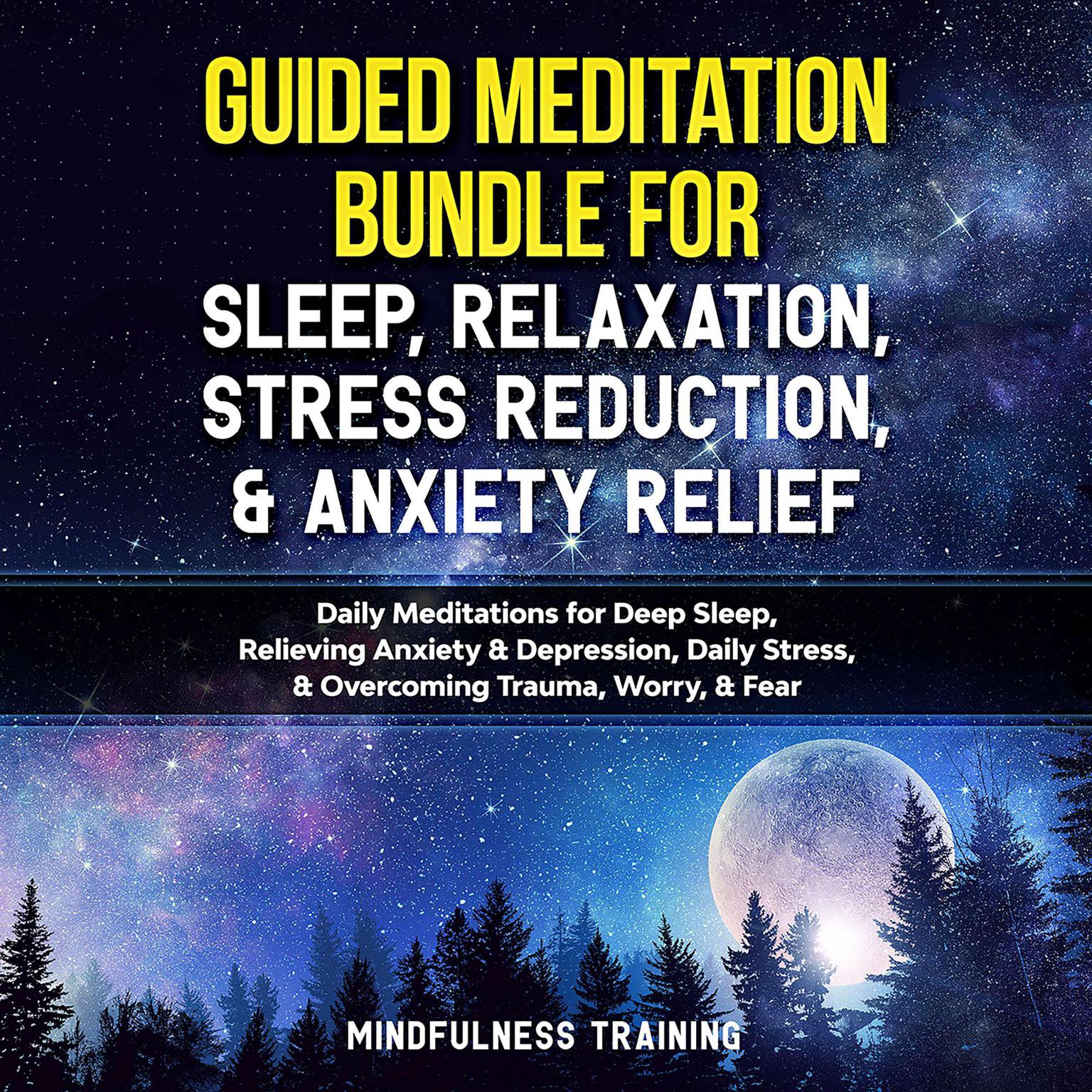 Guided Meditation Bundle for Sleep, Relaxation, Stress Reduction, & Anxiety Relief Audiobook, by Mindfulness Training