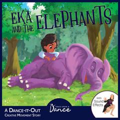 Eka and the Elephants Audiobook, by Once Upon a Dance