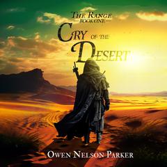 The Range, Book 1: Cry of the Desert Audiobook, by Owen Nelson Parker