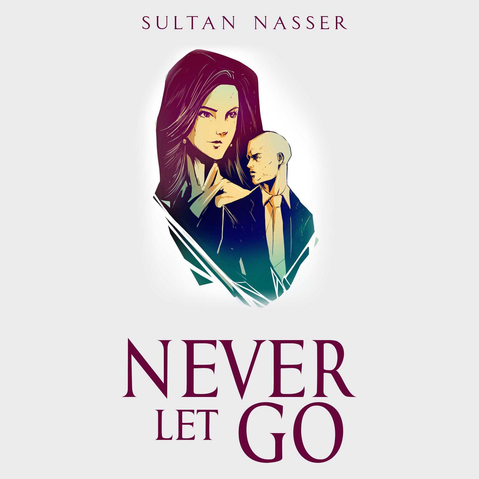 Never Let Go Audiobook, by Sultan Nasser