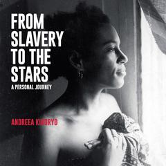 From Slavery to the Stars Audiobook, by Andreea Kindryd