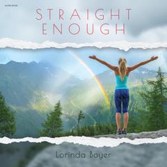 Straight Enough Audiobook, by Lorinda Boyer