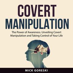 Covert Manipulation Audiobook, by Mick Goreski