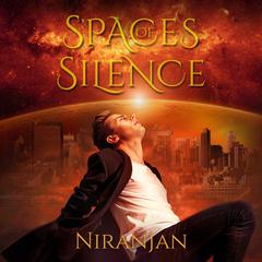 Spaces of Silence Audiobook, by Niranjan 