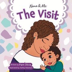 Nana and Me: The Visit Audiobook, by Pam Olivia