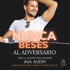 Nunca beses al adversario (Dont Kiss the Adversary): Novela de amor multimillonario con enemigos a amantes Audiobook, by Ava Avery