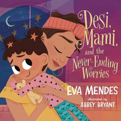 Desi, Mami, and the Never-Ending Worries Audiobook, by Eva Mendes