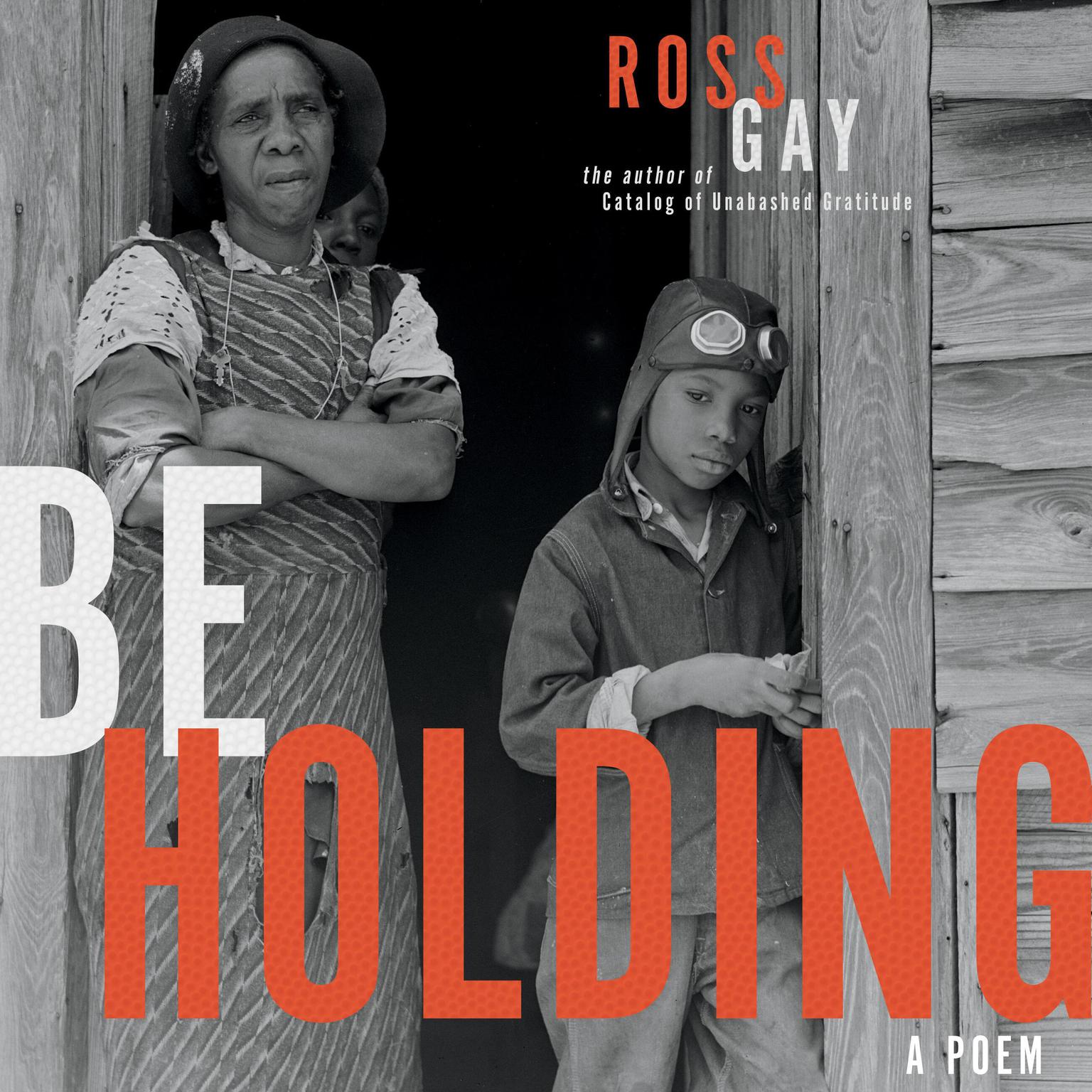 Be Holding: A Poem Audiobook, by Ross Gay